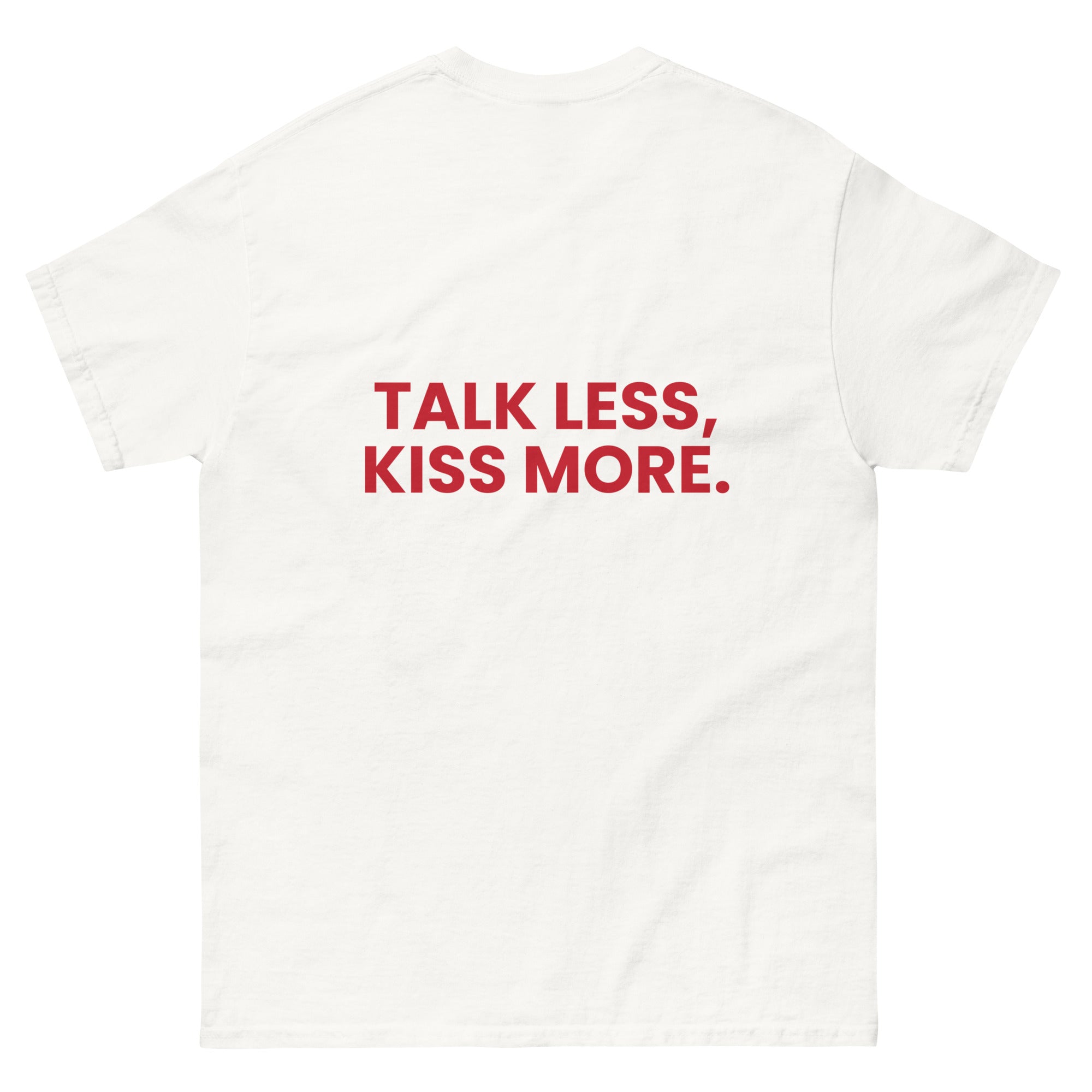 Talk Less, Kiss More.